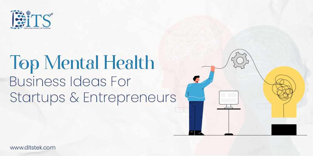 Top Mental Health Business Ideas For Startups & Entrepreneurs